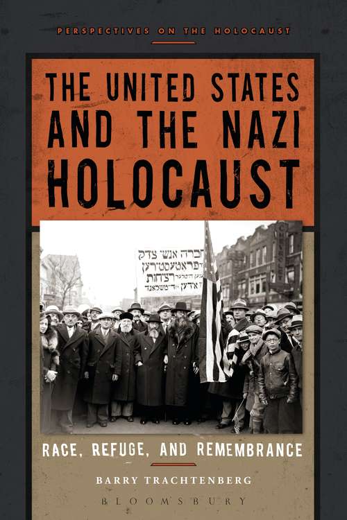 Book cover of The United States and the Nazi Holocaust: Race, Refuge, and Remembrance (Perspectives on the Holocaust)
