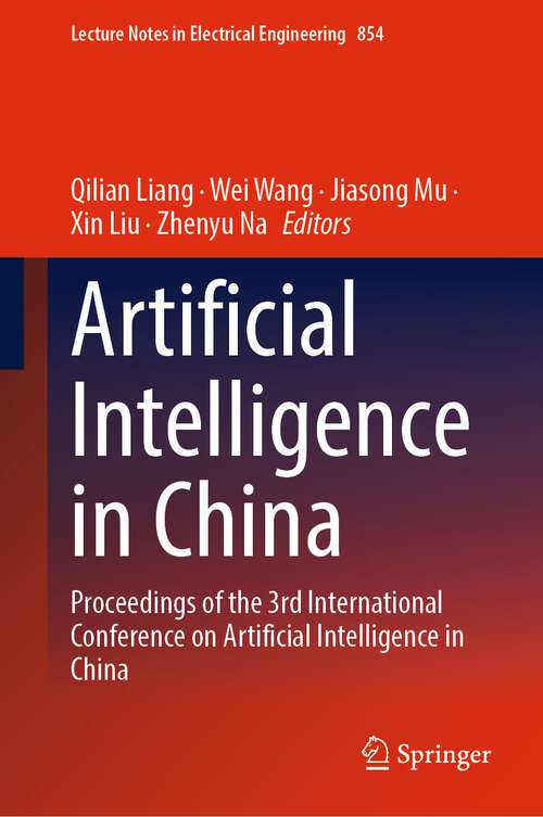 Book cover of Artificial Intelligence in China: Proceedings of the 3rd International Conference on Artificial Intelligence in China (1st ed. 2022) (Lecture Notes in Electrical Engineering #854)