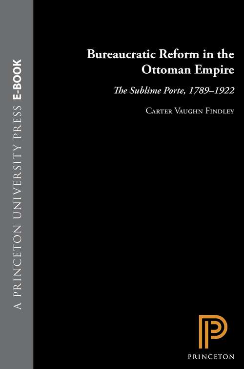 Book cover of Bureaucratic Reform in the Ottoman Empire: The Sublime Porte, 1789-1922 (PDF)