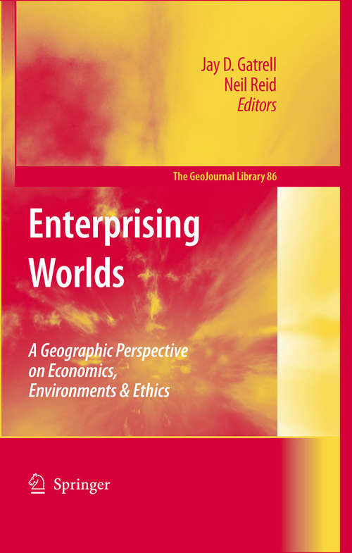 Book cover of Enterprising Worlds: A Geographic Perspective on Economics, Environments & Ethics (2006) (GeoJournal Library #86)