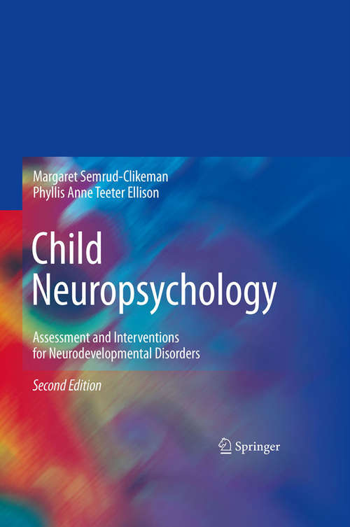 Book cover of Child Neuropsychology: Assessment and Interventions for Neurodevelopmental Disorders, 2nd Edition (2nd ed. 2009)