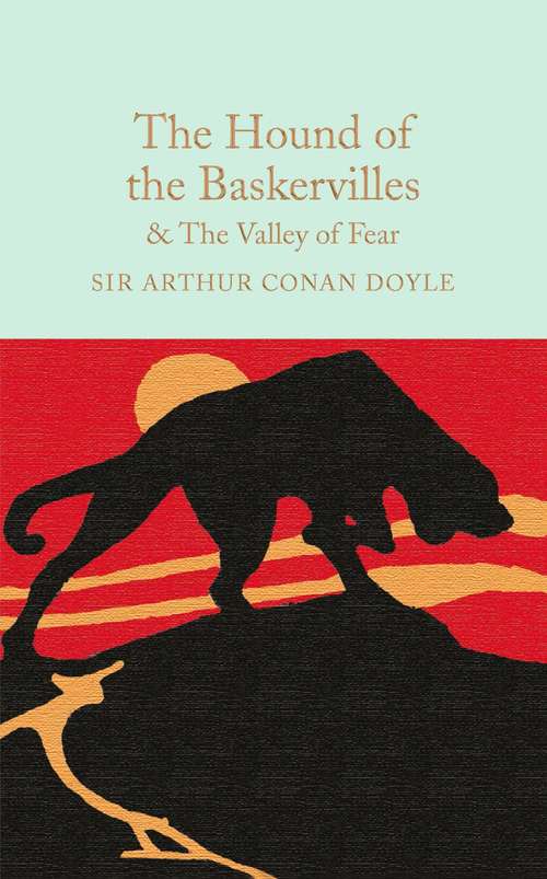 Book cover of The Hound of the Baskervilles & The Valley of Fear: The Valley Of Fear (Macmillan Collector's Library #24)