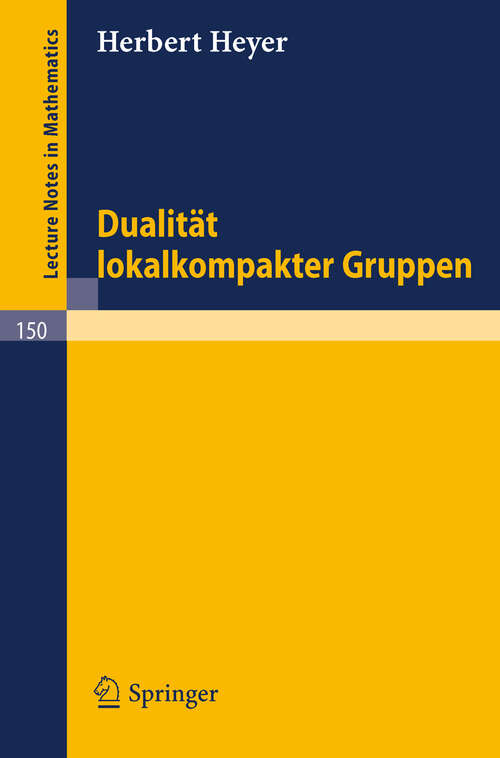 Book cover of Dualität lokalkompakter Gruppen (1970) (Lecture Notes in Mathematics #150)