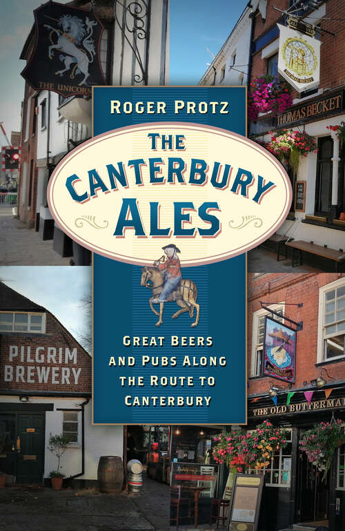 Book cover of The Canterbury Ales: Great Beers and Pubs Along the Route to Canterbury