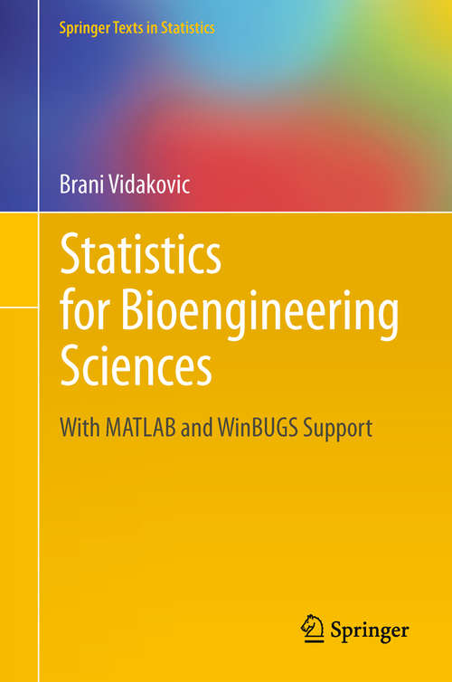 Book cover of Statistics for Bioengineering Sciences: With MATLAB and WinBUGS Support (2011) (Springer Texts in Statistics)