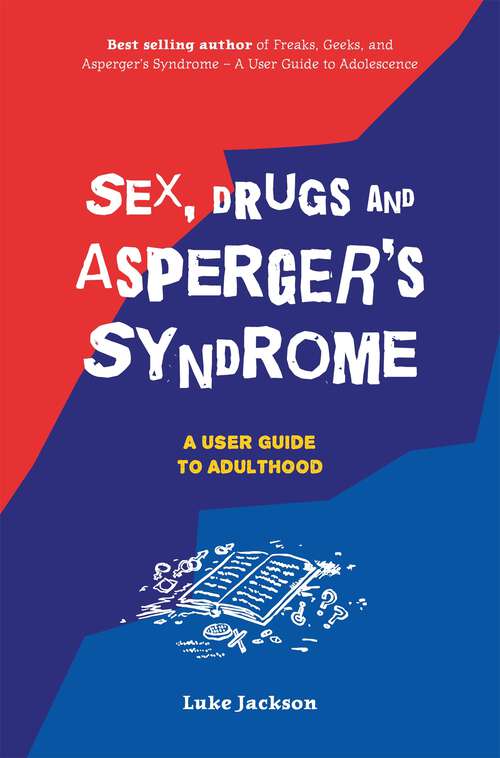 Book cover of Sex, Drugs and Asperger's Syndrome (ASD): A User Guide to Adulthood