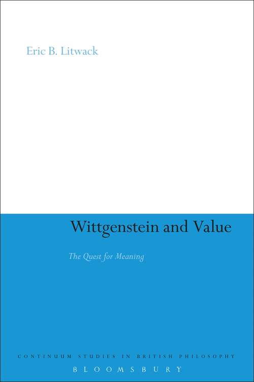 Book cover of Wittgenstein and Value: The Quest for Meaning (Continuum Studies in British Philosophy #105)