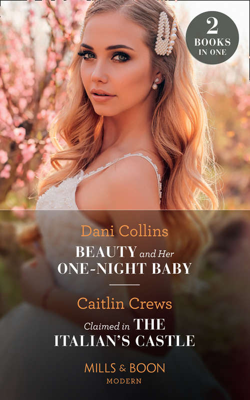 Book cover of Beauty And Her One-Night Baby / Claimed In The Italian's Castle: Beauty And Her One-night Baby (once Upon A Temptation) / Claimed In The Italian's Castle (once Upon A Temptation) (ePub edition) (Mills And Boon Modern Ser.)