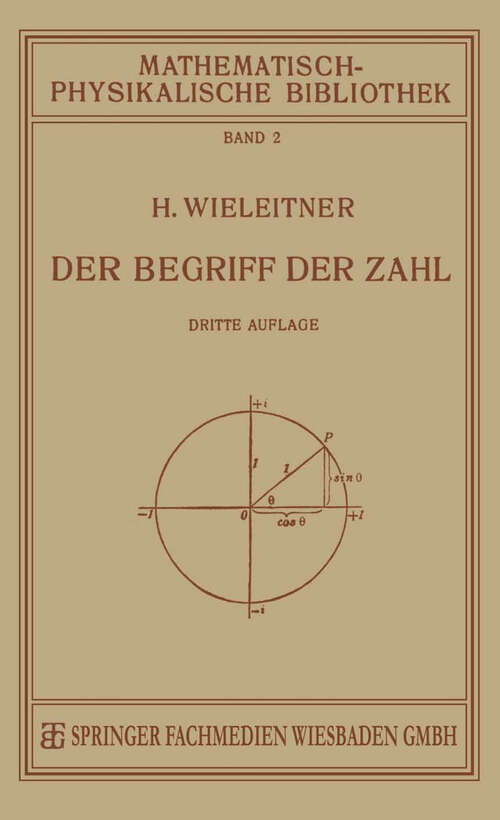 Book cover of Der Begriff der Zahl in Seiner Logischen und Historischen Entwicklung (3. Aufl. 1927) (Mathematisch-physikalische Bibliothek)