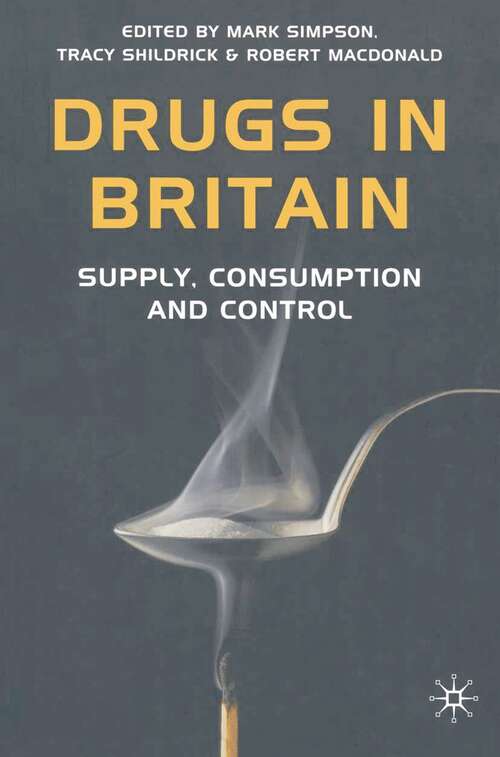 Book cover of Drugs in Britain: Supply, Consumption and Control (1st ed. 2006)