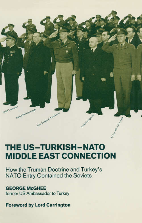 Book cover of The US-Turkish-NATO Middle East Connection: How the Truman Doctrine and Turkey's NATO Entry Contained the Soviets (1st ed. 1990)