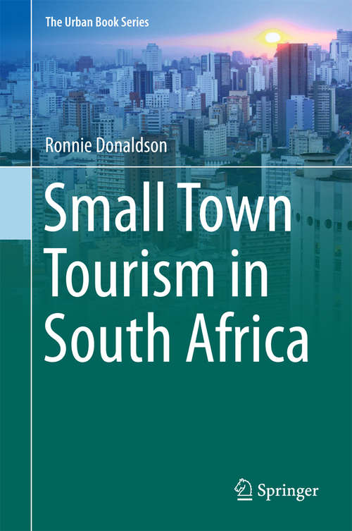 Book cover of Small Town Tourism in South Africa (1st ed. 2018) (The Urban Book Series)