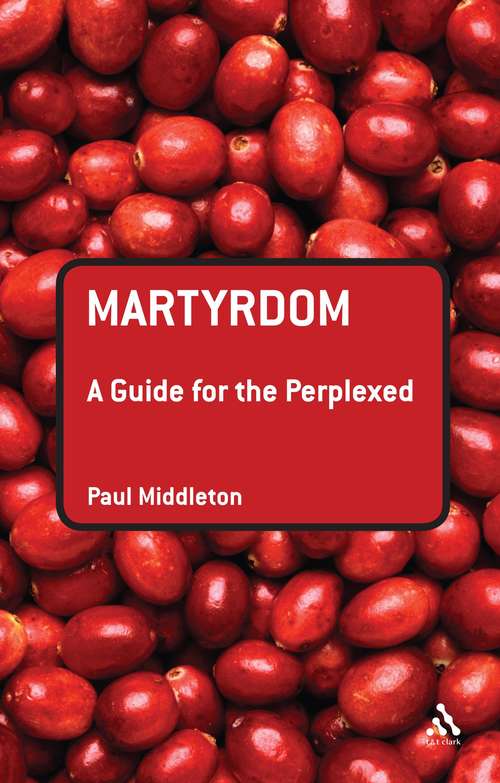 Book cover of Martyrdom: A Guide For The Perplexed (Guides for the Perplexed)