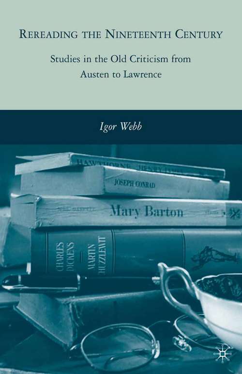 Book cover of Rereading the Nineteenth Century: Studies in the Old Criticism from Austen to Lawrence (2010)