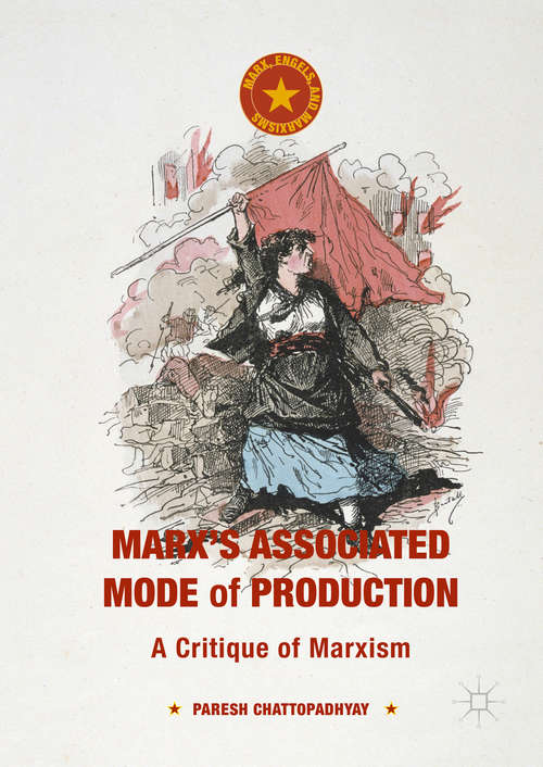 Book cover of Marx's Associated Mode of Production: A Critique of Marxism (1st ed. 2016) (Marx, Engels, and Marxisms)