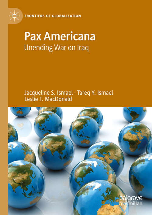 Book cover of Pax Americana: Unending War on Iraq (2024) (Frontiers of Globalization)