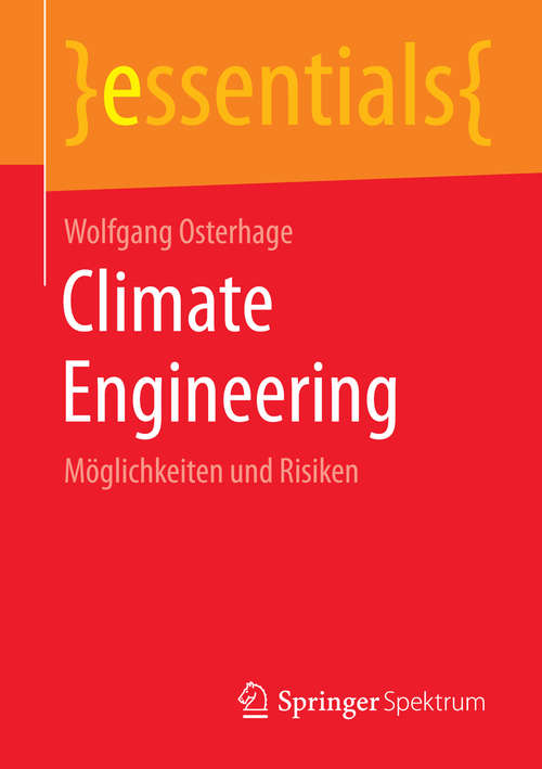 Book cover of Climate Engineering: Möglichkeiten und Risiken (1. Aufl. 2016) (essentials)