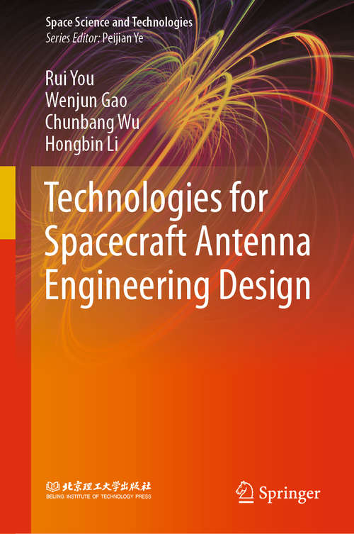 Book cover of Technologies for Spacecraft Antenna Engineering Design (1st ed. 2021) (Space Science and Technologies)