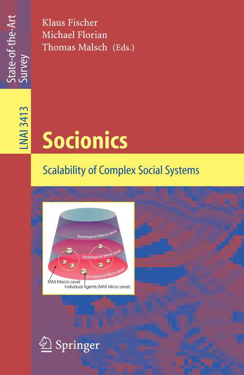 Book cover of Socionics: Scalability of Complex Social Systems (2005) (Lecture Notes in Computer Science #3413)