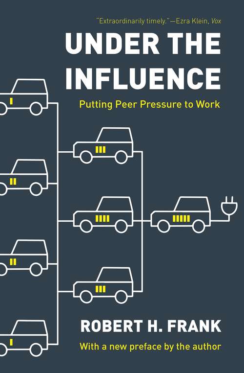 Book cover of Under the Influence: Putting Peer Pressure to Work