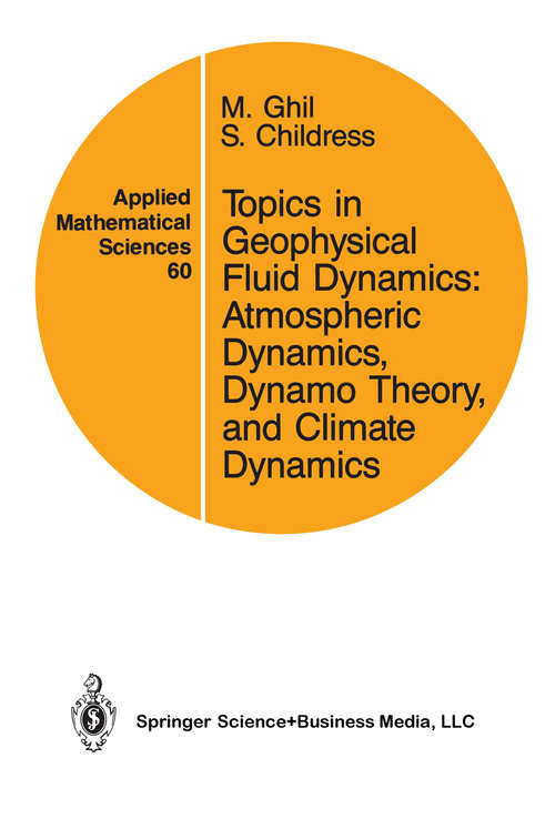 Book cover of Topics in Geophysical Fluid Dynamics: Atmospheric Dynamics, Dynamo Theory, and Climate Dynamics (1987) (Applied Mathematical Sciences #60)