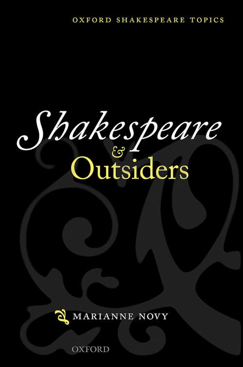 Book cover of Shakespeare And Outsiders (Oxford Shakespeare Topics)