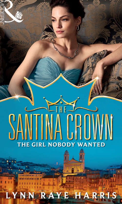 Book cover of The Girl Nobody Wanted: Princess From The Shadows (the Santina Crown) / The Girl Nobody Wanted (the Santina Crown) / Playing The Royal Game (the Santina Crown) (ePub First edition) (The Santina Crown #7)