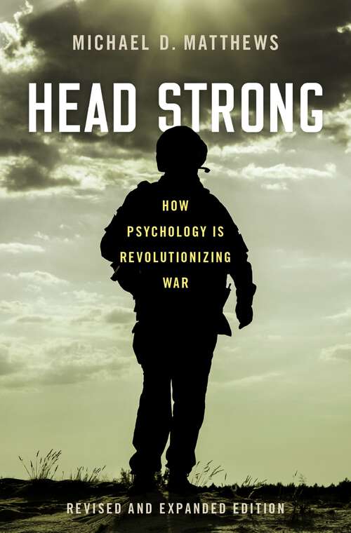 Book cover of Head Strong: How Psychology is Revolutionizing War, Revised and Expanded Edition