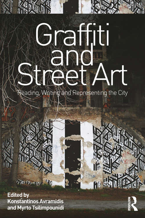 Book cover of Graffiti and Street Art: Reading, Writing and Representing the City