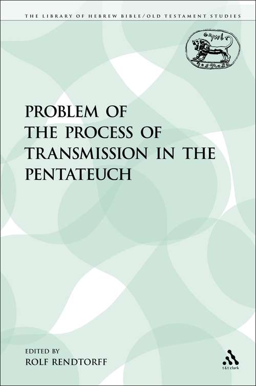 Book cover of The Problem of the Process of Transmission in the Pentateuch (The Library of Hebrew Bible/Old Testament Studies)