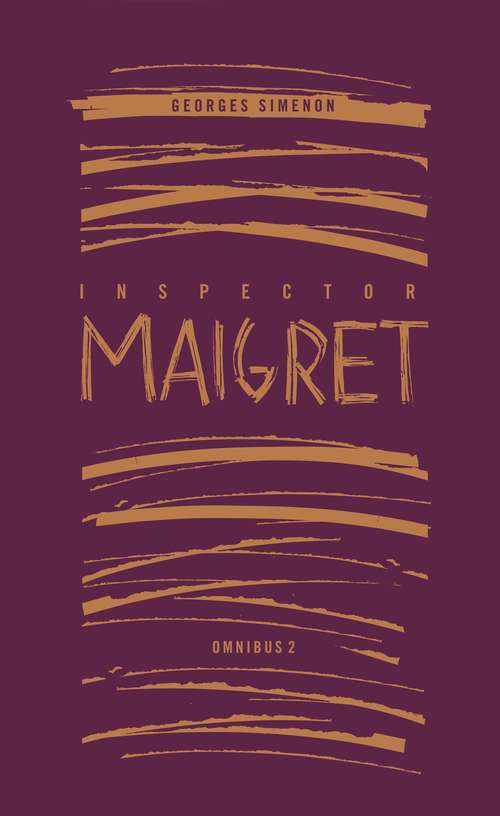 Book cover of Inspector Maigret Omnibus 2 (Penguin Modern Classics)