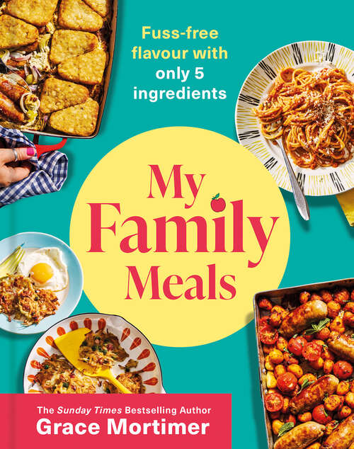 Book cover of My Family Meals: Quick And Tasty Family Food Made Easy