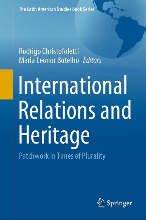 Book cover of International Relations and Heritage: Patchwork in Times of Plurality (1st ed. 2021) (The Latin American Studies Book Series)
