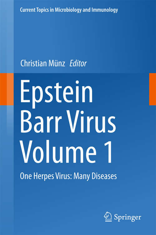 Book cover of Epstein Barr Virus Volume 1: One Herpes Virus: Many Diseases (1st ed. 2015) (Current Topics in Microbiology and Immunology #390)
