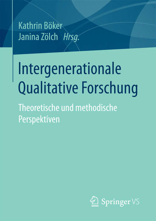 Book cover of Intergenerationale Qualitative Forschung: Theoretische und methodische Perspektiven