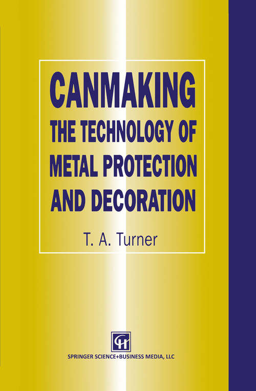 Book cover of Canmaking: The Technology of Metal Protection and Decoration (1998)