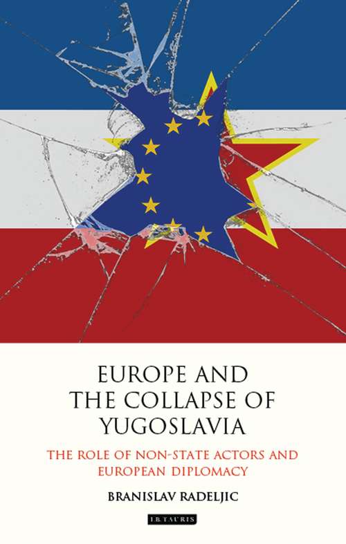 Book cover of Europe and the Collapse of Yugoslavia: The Role of Non-State Actors and European Diplomacy