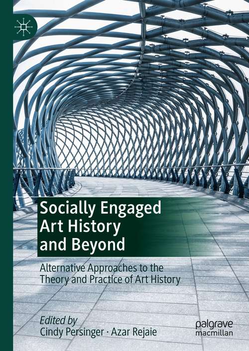 Book cover of Socially Engaged Art History and Beyond: Alternative Approaches to the Theory and Practice of Art History (1st ed. 2021)