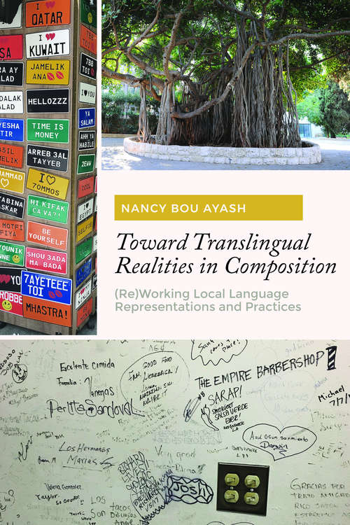 Book cover of Toward Translingual Realities in Composition: (Re)Working Local Language Representations and Practices