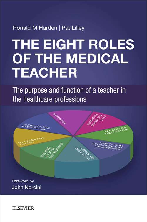 Book cover of The Eight Roles of the Medical Teacher: The purpose and function of a teacher in the healthcare professions