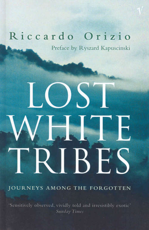 Book cover of Lost White Tribes: Journeys Among the Forgotten