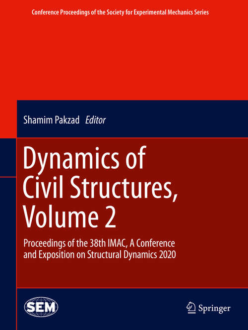 Book cover of Dynamics of Civil Structures, Volume 2: Proceedings of the 38th IMAC, A Conference and Exposition on Structural Dynamics 2020 (1st ed. 2021) (Conference Proceedings of the Society for Experimental Mechanics Series)
