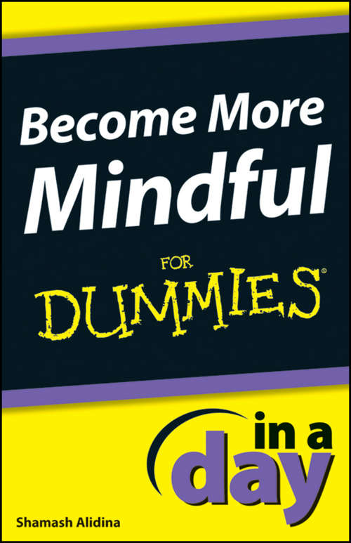 Book cover of Become More Mindful In A Day For Dummies (In A Day For Dummies)