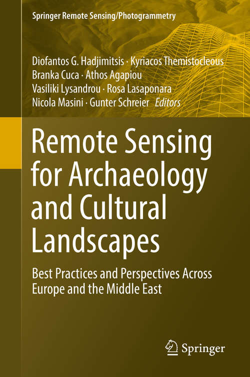 Book cover of Remote Sensing for Archaeology and Cultural Landscapes: Best Practices and Perspectives Across Europe and the Middle East (1st ed. 2020) (Springer Remote Sensing/Photogrammetry)