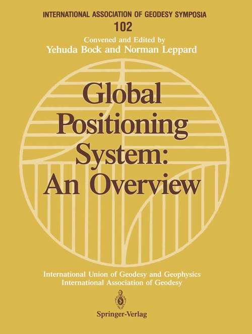 Book cover of Global Positioning System: Symposium No. 102 Edinburgh, Scotland, August 7–8, 1989 (1990) (International Association of Geodesy Symposia #102)