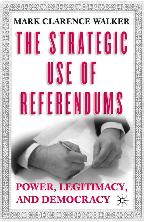 Book cover of The Strategic Use of Referendums: Power, Legitimacy, and Democracy (2003)