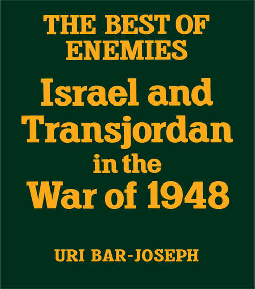 Book cover of The Best of Enemies: Israel and Transjordan in the War of 1948