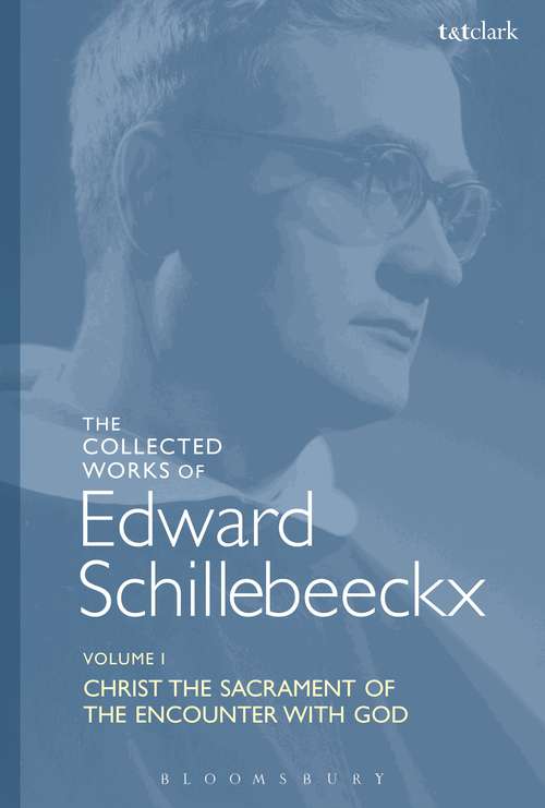 Book cover of The Collected Works of Edward Schillebeeckx Volume 1: Christ the Sacrament of the Encounter with God (Edward Schillebeeckx Collected Works: Vol. 1)