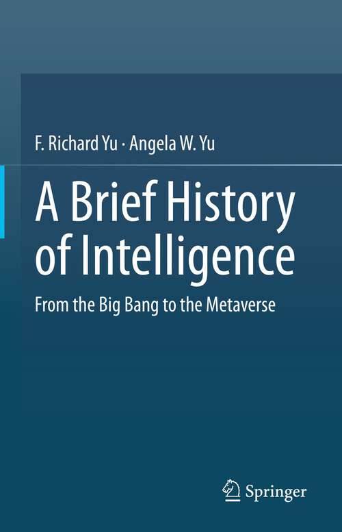 Book cover of A Brief History of Intelligence: From the Big Bang to the Metaverse (1st ed. 2023)