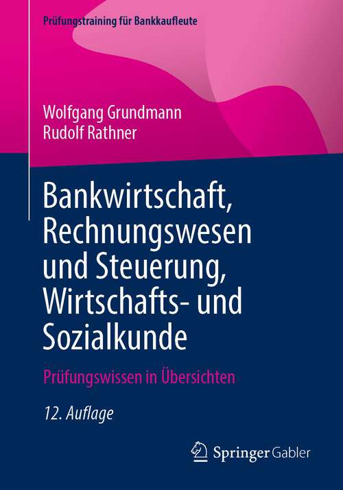 Book cover of Bankwirtschaft, Rechnungswesen und Steuerung, Wirtschafts- und Sozialkunde: Prüfungswissen in Übersichten (12. Aufl. 2024) (Prüfungstraining für Bankkaufleute)